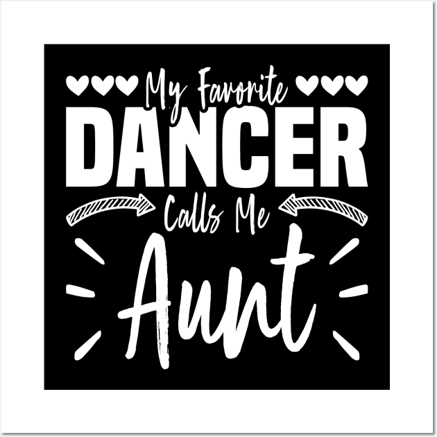 My Favorite Dancer Calls Me Aunt, Family Dancing Design Wall Art by BenTee
